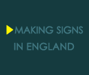 MAKING SIGNS IN ENGLAND